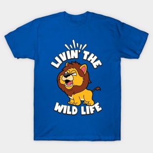 Livin the Wild Life Lion Zoo Animals Lions T-Shirt